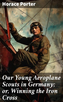 Our Young Aeroplane Scouts in Germany; or, Winning the Iron Cross