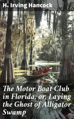 The Motor Boat Club in Florida; or, Laying the Ghost of Alligator Swamp