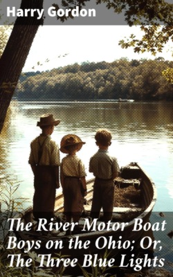 The River Motor Boat Boys on the Ohio; Or, The Three Blue Lights