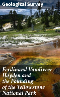Ferdinand Vandiveer Hayden and the Founding of the Yellowstone National Park
