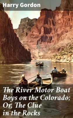 The River Motor Boat Boys on the Colorado; Or, The Clue in the Rocks