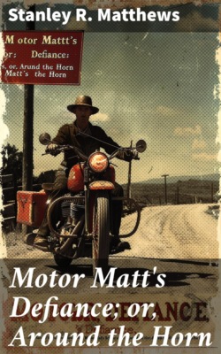 Motor Matt's Defiance; or, Around the Horn
