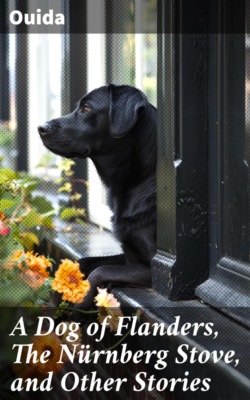 A Dog of Flanders, The Nürnberg Stove, and Other Stories