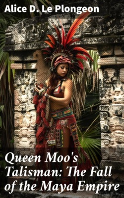Queen Moo's Talisman: The Fall of the Maya Empire