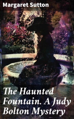 The Haunted Fountain. A Judy Bolton Mystery
