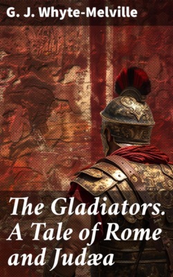 The Gladiators. A Tale of Rome and Judæa