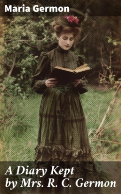 A Diary Kept by Mrs. R. C. Germon