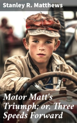 Motor Matt's Triumph; or, Three Speeds Forward