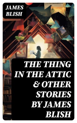 The Thing in the Attic & Other Stories by James Blish