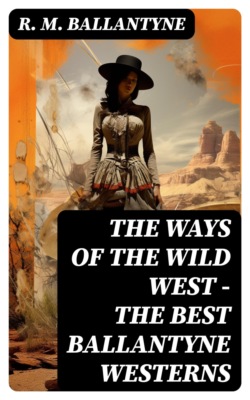 THE WAYS OF THE WILD WEST – The Best Ballantyne Westerns