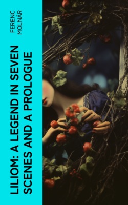 Liliom: A Legend in Seven Scenes and a Prologue