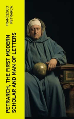 Petrarch, the First Modern Scholar and Man of Letters