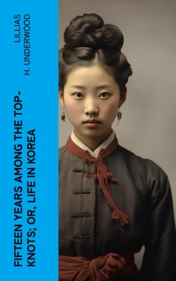 Fifteen Years Among the Top-Knots; Or, Life in Korea