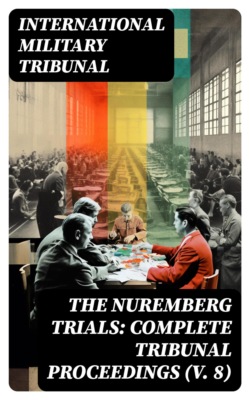 The Nuremberg Trials: Complete Tribunal Proceedings (V. 8)