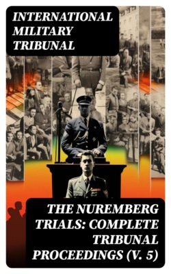 The Nuremberg Trials: Complete Tribunal Proceedings (V. 5)