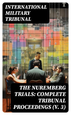The Nuremberg Trials: Complete Tribunal Proceedings (V. 3)