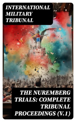 The Nuremberg Trials: Complete Tribunal Proceedings (V.1)