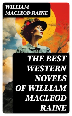 The Best Western Novels of William MacLeod Raine
