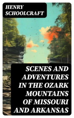 Scenes and Adventures in the Ozark Mountains of Missouri and Arkansas