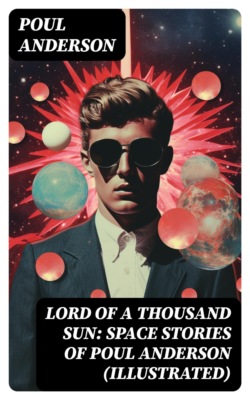 Lord of a Thousand Sun: Space Stories of Poul Anderson (Illustrated)