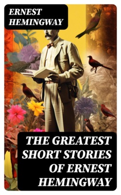 The Greatest Short Stories of Ernest Hemingway