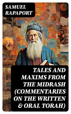 Tales and Maxims from the Midrash (Commentaries on the Written & Oral Torah)