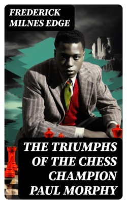 The Triumphs of the Chess Champion Paul Morphy