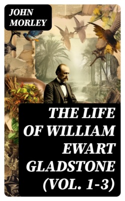 The Life of William Ewart Gladstone (Vol. 1-3)