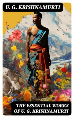 The Essential Works of U. G. Krishnamurti