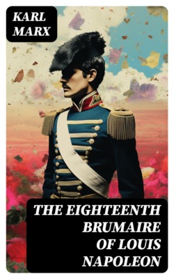 The Eighteenth Brumaire of Louis Napoleon