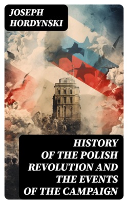 History of the Polish Revolution and the Events of the Campaign