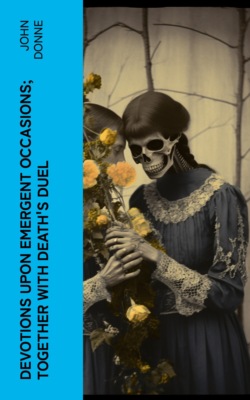 Devotions Upon Emergent Occasions; Together with Death's Duel
