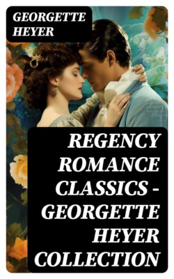 Regency Romance Classics - Georgette Heyer Collection