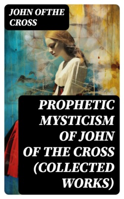 Prophetic Mysticism of John of the Cross (Collected Works)