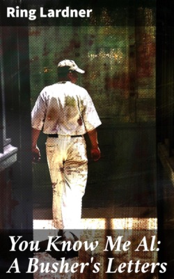 You Know Me Al: A Busher's Letters