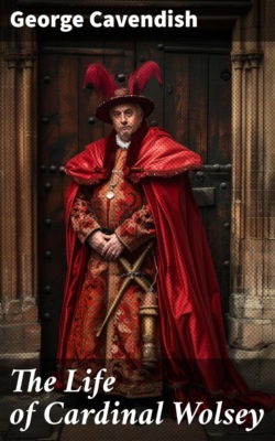 The Life of Cardinal Wolsey
