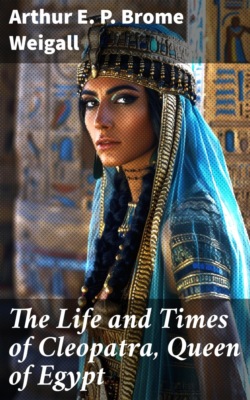 The Life and Times of Cleopatra, Queen of Egypt
