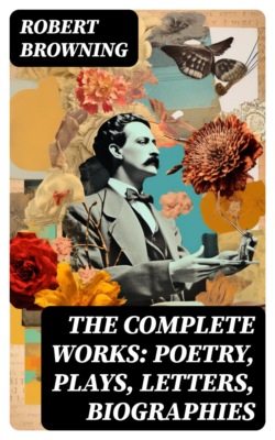 The Complete Works: Poetry, Plays, Letters, Biographies