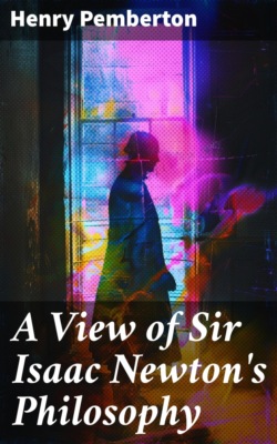 A View of Sir Isaac Newton's Philosophy