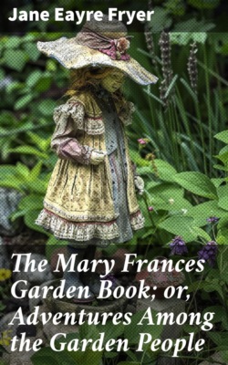 The Mary Frances Garden Book; or, Adventures Among the Garden People