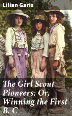 The Girl Scout Pioneers; Or, Winning the First B. C