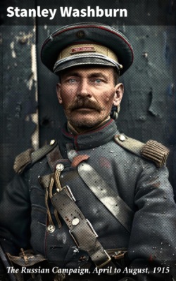 The Russian Campaign, April to August, 1915