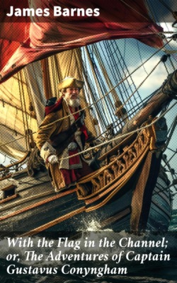 With the Flag in the Channel; or, The Adventures of Captain Gustavus Conyngham