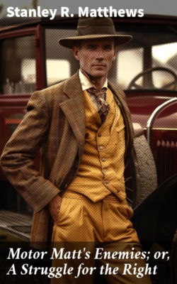 Motor Matt's Enemies; or, A Struggle for the Right