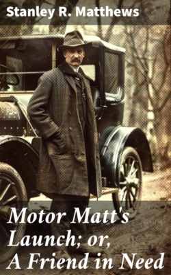 Motor Matt's Launch; or, A Friend in Need