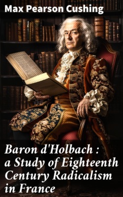 Baron d'Holbach : a Study of Eighteenth Century Radicalism in France