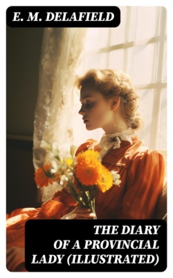 The Diary of a Provincial Lady (Illustrated)