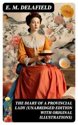 The Diary of a Provincial Lady (Unabridged Edition With Original Illustrations)