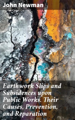 Earthwork Slips and Subsidences upon Public Works. Their Causes, Prevention, and Reparation