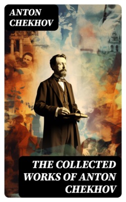 The Collected Works of Anton Chekhov